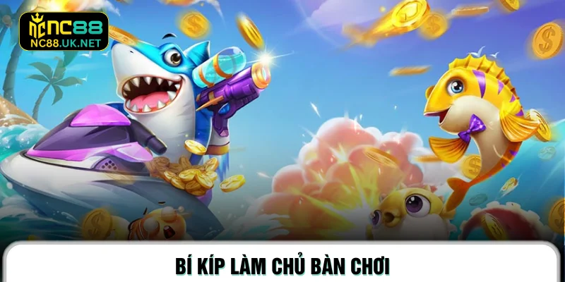 Bí kíp làm chủ bàn chơi