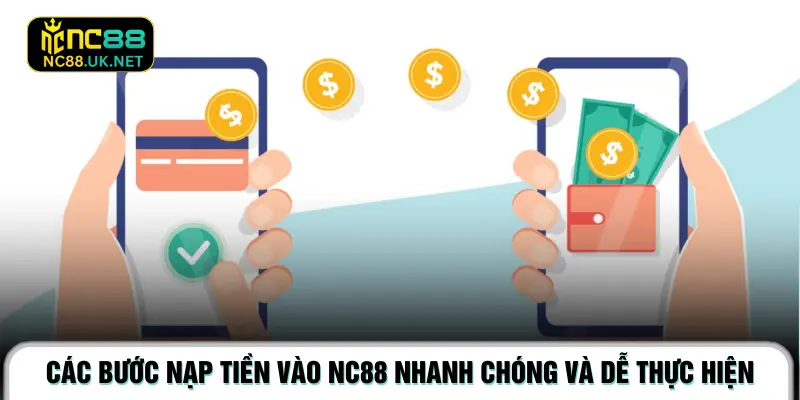 Các bước nạp tiền vào NC88 nhanh chóng và dễ thực hiện