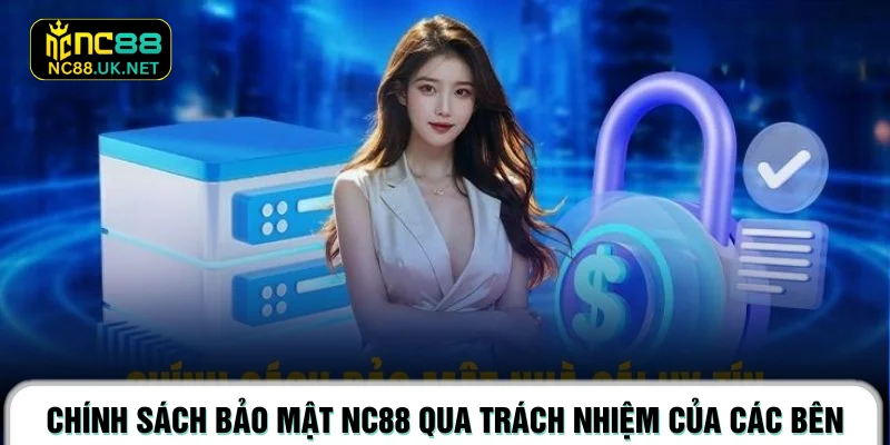 Chính sách bảo mật NC88 qua trách nhiệm của các bên