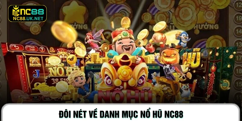 Đôi nét về danh mục nổ hũ NC88