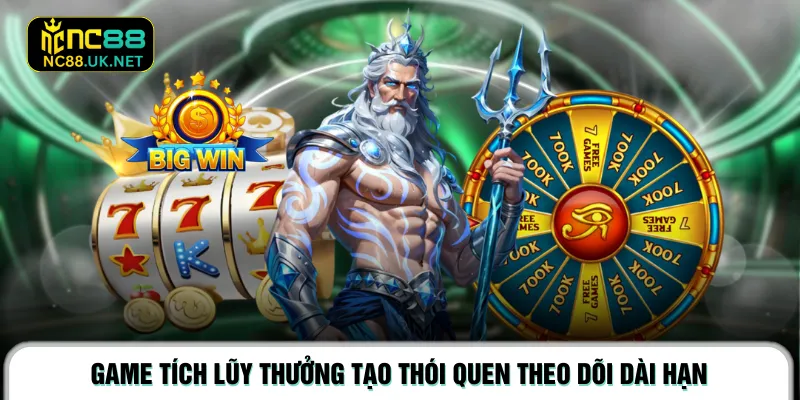 Game tích lũy thưởng tạo thói quen theo dõi dài hạn 