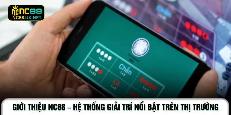 Giới thiệu NC88 – Hệ thống giải trí nổi bật trên thị trường