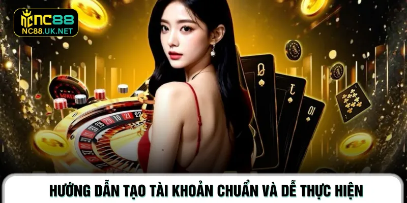 Hướng dẫn tạo tài khoản chuẩn và dễ thực hiện