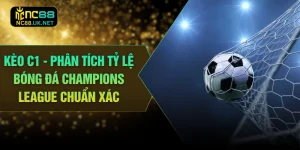 Kèo C1 - Phân Tích Tỷ Lệ Bóng Đá Champions League Chuẩn Xác