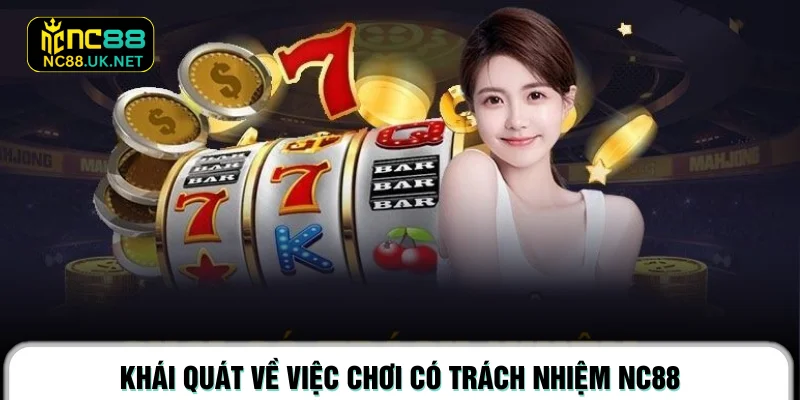 Khái quát về việc chơi có trách nhiệm NC88