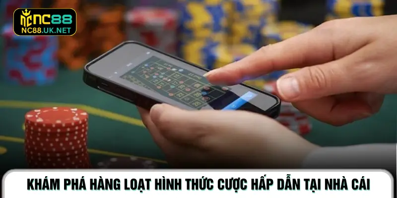 Khám phá hàng loạt hình thức cược hấp dẫn tại nhà cái