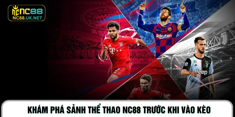 Khám phá sảnh Thể thao NC88 trước khi vào kèo