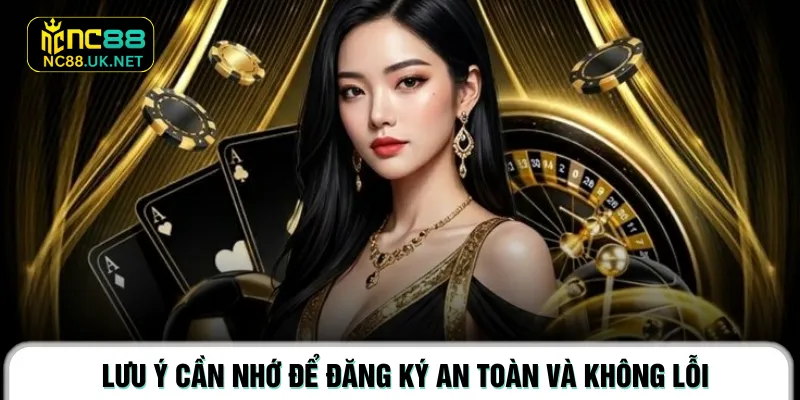 Lưu ý cần nhớ để đăng ký an toàn và không lỗi