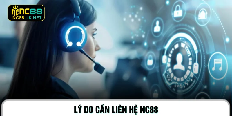 Lý do cần liên hệ NC88
