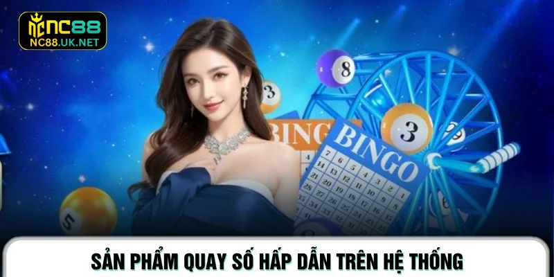 Sản phẩm quay số hấp dẫn trên hệ thống