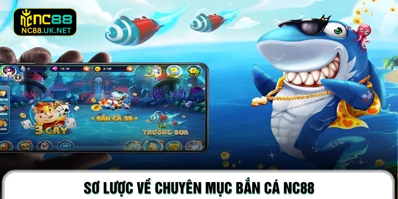 Sơ lược về chuyên mục bắn cá NC88