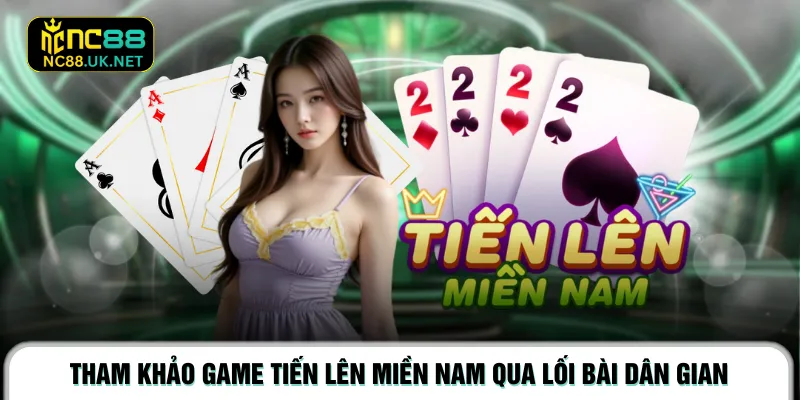 Tham khảo game tiến lên miền Nam qua lối bài dân gian