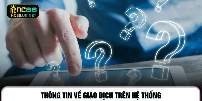 Thông tin về giao dịch trên hệ thống