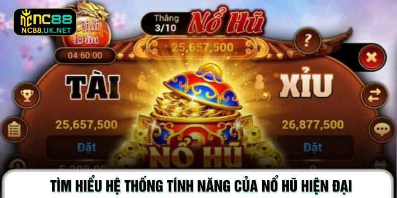 Tìm hiểu hệ thống tính năng của Nổ Hũ hiện đại