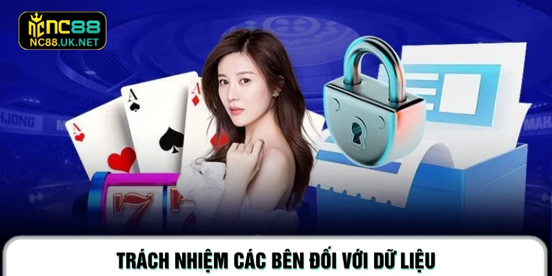 Trách nhiệm các bên đối với dữ liệu